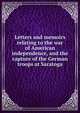 Letters and memoirs relating to the war of American independence, and the capture of the German troops at Saratoga, 
