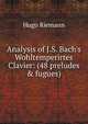 Analysis of J.S. Bach's Wohltemperirtes Clavier: (48 preludes & fugues), Hugo Riemann 