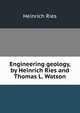 Engineering geology, by Heinrich Ries and Thomas L. Watson, Heinrich Ries 