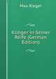 Klinger in Seiner Reife (German Edition), Max Rieger 