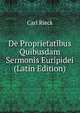 De Proprietatibus Quibusdam Sermonis Euripidei (Latin Edition), Carl Rieck 