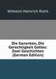Die Ganerben, Die Gerechtigkeit Gottes: Zwei Geschichten (German Edition), Wilhelm Heinrich Riehl 