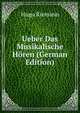 Ueber Das Musikalische Horen (German Edition), Hugo Riemann 
