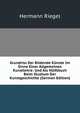 Grundriss Der Bildende Kunste Im Sinne Einer Allgemeinen Kunstlehre: Und Als Hulfsbuch Beim Studium Der Kunstgeschichte (German Edition), Hermann Riegel 