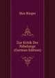 Zur Kritik Der Nibelunge (German Edition), Max Rieger 
