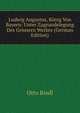 Ludwig Augustus, Konig Von Bayern: Unter Zugrundelegung Des Grossern Werkes (German Edition), Otto Riedl 