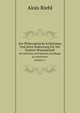 Der Philosophische Kriticismus Und Seine Bedeutung Fur Die Positive Wissenschaft, Volume 2 (German Edition), Alois Riehl 