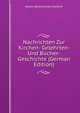 Nachrichten Zur Kirchen- Gelehrten- Und Bucher-Geschichte (German Edition), Johann Bartholomaus Riederer 