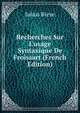 Recherches Sur L'usage Syntaxique De Froissart (French Edition), Julius Riese 