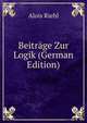 Beitrage Zur Logik (German Edition), Alois Riehl 