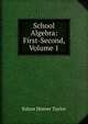 School Algebra: First-Second, Volume 1, Edson Homer Taylor 