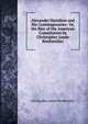 Alexander Hamilton and His Contemporaries: Or, the Rise of the American Constitution by Christopher James Riethmuller, Christopher James Riethmuller 