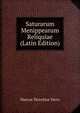 Saturarum Menippearum Reliquiae (Latin Edition), Marcus Terentius Varro 