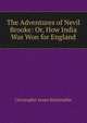 The Adventures of Nevil Brooke: Or, How India Was Won for England, Christopher James Riethmuller 