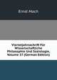 Vierteljahrsschrift Fur Wissenschaftliche Philosophie Und Soziologie, Volume 37 (German Edition), Ernst Mach 
