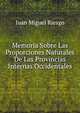 Memoria Sobre Las Proporciones Naturales De Las Provincias Internas Occidentales, Juan Miguel Riesgo 