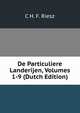 De Particuliere Landerijen, Volumes 1-9 (Dutch Edition), C H. F. Riesz 