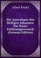 Die Apocalypse Des Heiligen Johannes: Ein Neuer Erkl?rungsversuch (German Edition), Albert Riedel 