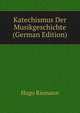 Katechismus Der Musikgeschichte (German Edition), Hugo Riemann 