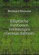 Elliptische Funtionen Vorlesungen (German Edition), BERNHARD RIEMANN 