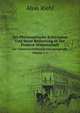 Der Philosophische Kriticismus Und Seine Bedeutung ur Die Positive Wissenschaft: Bd. 1. Th. Die Sinnlichen Und Logischen Grundlagen Der Erkenntniss. . Und Metaphysik (German Edition), Alois Riehl 