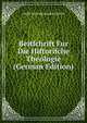 Beitfchrift Fur Die Hiftorifche Theologie (German Edition), CHRIFTIAN BILHELM RIEDNER 