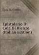 Epistolario Di Cola Di Rienzo (Italian Edition), Cola Di Rienzo 