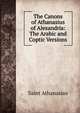 The Canons of Athanasius of Alexandria: The Arabic and Coptic Versions, Saint Athanasius 