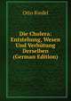 Die Cholera: Entstehung, Wesen Und Verhutung Derselben (German Edition), Otto Riedel 