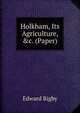 Holkham, Its Agriculture, &c. (Paper)., Edward Rigby 