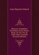 OEuvres Compl?tes, Pr?c?d?es D'une Notice Biogr. Et Litt. Par M. Saint-Marc Girardin (French Edition), Ange Hippolyte Rigault 