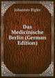 Das Medicinische Berlin (German Edition), Johannes Rigler 