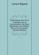Dictionnaire Des Lieux Communs De La Conversation: Du Style Epistolaire, Du Theatre, Du Livre, Du Journal . (French Edition), Lucien Rigaud 