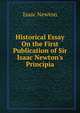 Historical Essay On the First Publication of Sir Isaac Newton's Principia, Sir Isaac Newton 