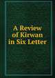 A Review of Kirwan in Six Letter, 