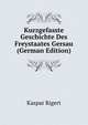 Kurzgefasste Geschichte Des Freystaates Gersau (German Edition), Kaspar Rigert 