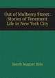 Out of Mulberry Street: Stories of Tenement Life in New York City, Jacob August Riis 