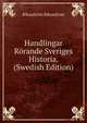 Handlingar Rorande Sveriges Historia. (Swedish Edition), Riksarkivet Riksarkivet 