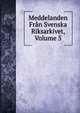 Meddelanden Fran Svenska Riksarkivet, Volume 5, 