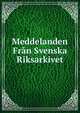 Meddelanden Fran Svenska Riksarkivet, 