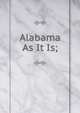 Alabama As It Is;, 
