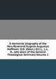 A memorial biography of the Very Reverend Eugene Augustus Hoffman: D.D. (Oxon.) D.C.L., L.L.D., late dean of the General Theological Seminary Volume 1, 