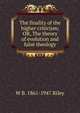 The finality of the higher criticism; OR, The theory of evolution and false theology, W B. 1861-1947 Riley 