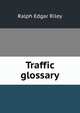Traffic glossary, Ralph Edgar Riley 