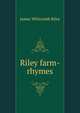 Riley farm-rhymes, Riley, James Whitcomb, 1849-1916 