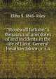 "Stonewall Jackson" a thesaurus of anecdotes of and incidents in the life of Lieut. General Jonathan Jakson, c.s.a, Elihu S. 1845- Riley 