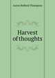 Harvest of thoughts, Aaron Belford Thompson 