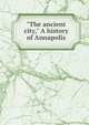 "The ancient city," A history of Annapolis, 