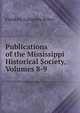 Publications of the Mississippi Historical Society, Volumes 8-9, Franklin Lafayette Riley 