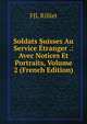 Soldats Suisses Au Service Etranger .: Avec Notices Et Portraits, Volume 2 (French Edition), FJL Rilliet 